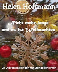 Nicht mehr lange und es ist Weihnachten - Helen Hoffmann - E-Book