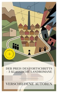 Der Preis des Fortschritts – 3 klassische Landromane - Jeremias Gotthelf - E-Book