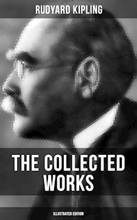 The Collected Works of Rudyard Kipling (Illustrated Edition) - Rudyard Kipling - E-Book