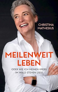 Meilenweit Leben - Christina Mathesius - E-Book