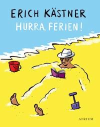 Hurra, Ferien! - Kästner Erich - E-Book