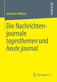 Die Nachrichtenjournale tagesthemen und heute journal - Johannes Mehne - E-Book
