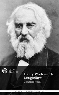 Delphi Complete Works of Henry Wadsworth Longfellow (Illustrated) - Henry Wadsworth Longfellow - E-Book
