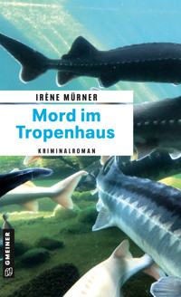Mord im Tropenhaus - Irène Mürner - E-Book