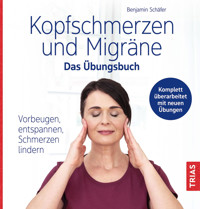 Kopfschmerzen und Migräne - Das Übungsbuch - Benjamin Schäfer - E-Book