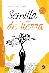 Semilla de Tierra - Pegguy Gómez Benítez - E-Book