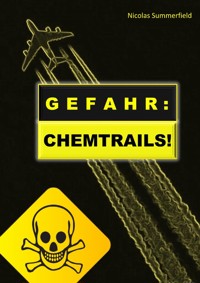GEFAHR: CHEMTRAILS! - Nicolas Summerfield - E-Book