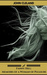 Fanny Hill: Memoirs of a Woman of Pleasure - John Cleland - E-Book