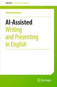 AI-Assisted Writing and Presenting in English - Adrian Wallwork - E-Book