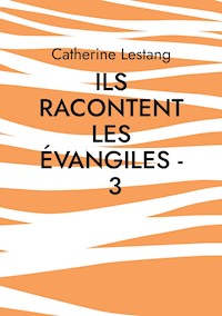 Ils racontent les Évangiles - 3 - Catherine Lestang - E-Book