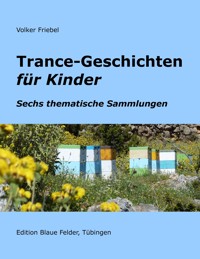 Trance-Geschichten für Kinder - Volker Friebel - E-Book