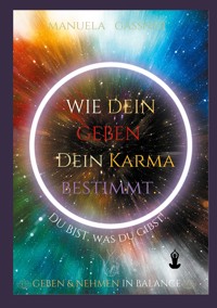 Wie dein Geben dein Karma bestimmt - Manuela Gassner - E-Book