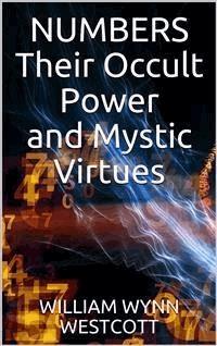 Numbers - Their Occult Power And Mystic Virtues - William Wynn Westcott - E-Book