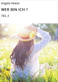 WER BIN ICH ? - Angela Heese - E-Book