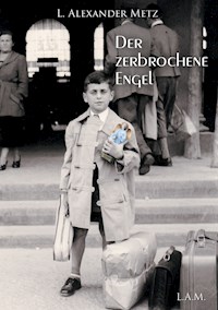 Der zerbrochene Engel - L. Alexander Metz - E-Book