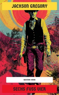 Sechs Fuß vier - Jackson Gregory - E-Book