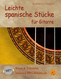 Leichte spanische Stücke für Gitarre: Noten & Tabulatur, inklusive MP3-Downloads (deutsche Ausgabe). - Konstantin Vassiliev - E-Book