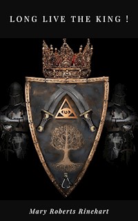 Long Live the King ! - Mary Roberts Rinehart - E-Book