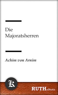Die Majoratsherren - Achim von Arnim - E-Book