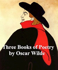 Three Books of Poetry - Oscar Wilde - E-Book