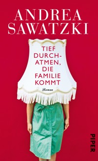 Tief durchatmen, die Familie kommt - Andrea Sawatzki - E-Book