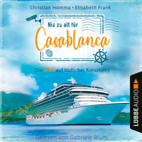 Nie zu alt für Casablanca - Die VIER - Die VIER auf tödlicher Kreuzfahrt, Teil 1 (Ungekürzt) - Christian Homma - Hörbuch