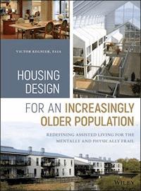 Housing Design for an Increasingly Older Population - Victor Regnier - E-Book