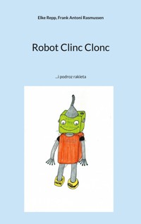 Robot Clinc Clonc - Elke Repp - E-Book