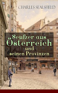 Seufzer aus Österreich und seinen Provinzen - Charles Sealsfield - E-Book
