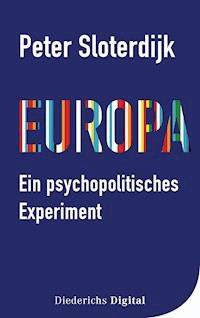 Europa – ein psychopolitisches Experiment - Peter Sloterdijk - E-Book