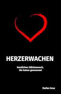 Herzerwachen - Herzlichen Glückwunsch, Sie haben gewonnen! - Stefan Grau - E-Book