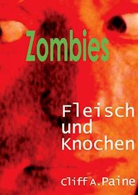 ZOMBIES! Fleisch und Knochen - Cliff A. Paine - E-Book