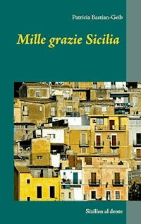 Mille grazie Sicilia - Patricia Bastian-Geib - E-Book