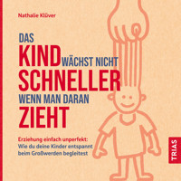 Das Kind wächst nicht schneller, wenn man daran zieht - Nathalie Klüver - E-Book + Hörbuch