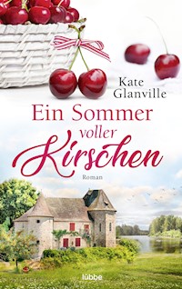 Ein Sommer voller Kirschen - Kate Glanville - E-Book