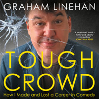Tough Crowd - How I made and lost a career in comedy (Unabridged) - Graham Linehan - Hörbuch