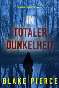 In Totaler Dunkelheit (Ein Faith Bold FBI-Thriller – Band 18) - Blake Pierce - E-Book