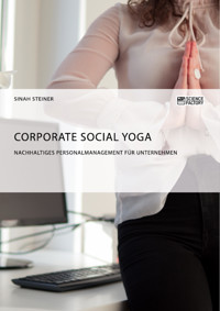 Corporate Social Yoga. Nachhaltiges Personalmanagement für Unternehmen - Sinah Steiner - E-Book
