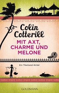 Mit Axt, Charme und Melone - Jimm Juree 3 - Colin Cotterill - E-Book