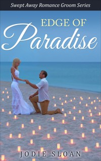 Edge Of Paradise ( Swept Away Romance Groom Series) - Jodie Sloan - E-Book