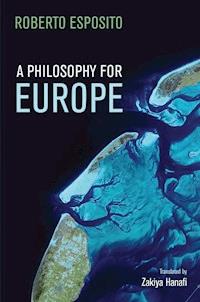 A Philosophy for Europe - Roberto Esposito - E-Book
