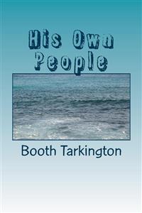 His Own Pewople - Booth Tarkington - E-Book