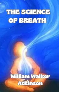 The Science of Breath (translated) - William Walker Atkinson - E-Book