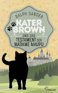 Kater Brown und das Testament der Madame Maupu - Ralph Sander - E-Book