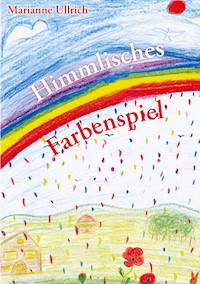 Himmlisches Farbenspiel - Marianne Ullrich - E-Book