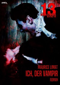 13 SHADOWS, Band 16: ICH, DER VAMPIR - Maurice Limat - E-Book