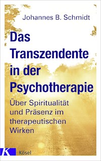 Das Transzendente in der Psychotherapie - Johannes B. Schmidt - E-Book