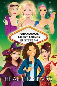 Paranormal Talent Agency Episodes 1-6 - Heather Silvio - E-Book