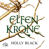 Elfenkrone - Elfenkrone, Band 1 (Ungekürzt) - Holly Black - Hörbuch