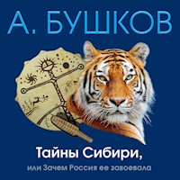 Тайны Сибири, или Зачем Россия ее завоевала - Александр Бушков - Hörbuch